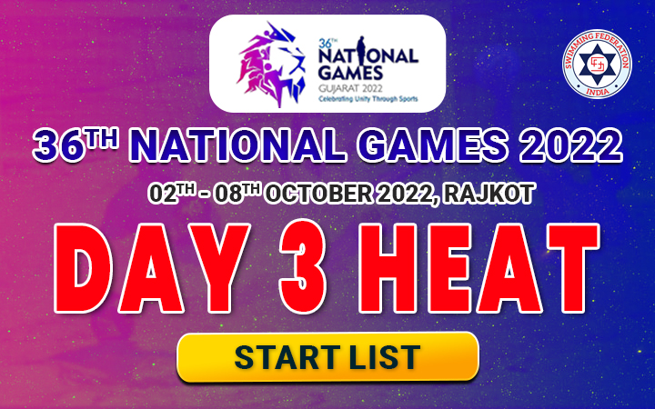 36TH NATIONAL GAMES 2022 GUJARAT - DAY 3 HEAT START LIST