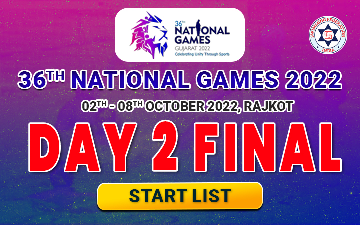 36TH NATIONAL GAMES 2022 GUJARAT - DAY 2 FINAL START LIST