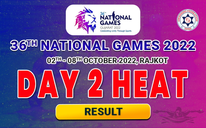 36TH NATIONAL GAMES 2022 GUJARAT - DAY 2 HEAT RESULT