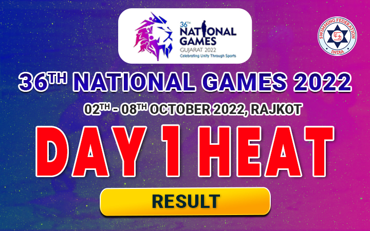 36th NATIONAL GAMES 2022 - DAY 1 HEAT RESULT
