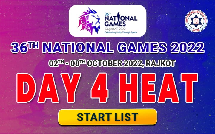 36TH NATIONAL GAMES 2022 GUJARAT - DAY 4 HEAT START LIST