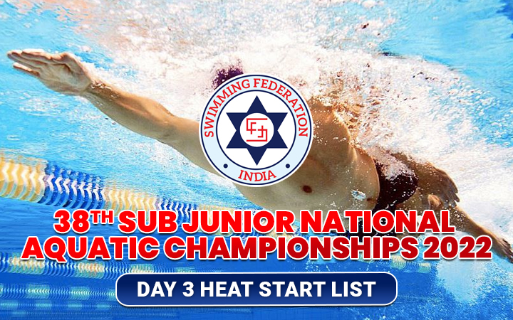 38th Sub Junior National Aquatic Championships 2022 - Day 3 Heat Start List