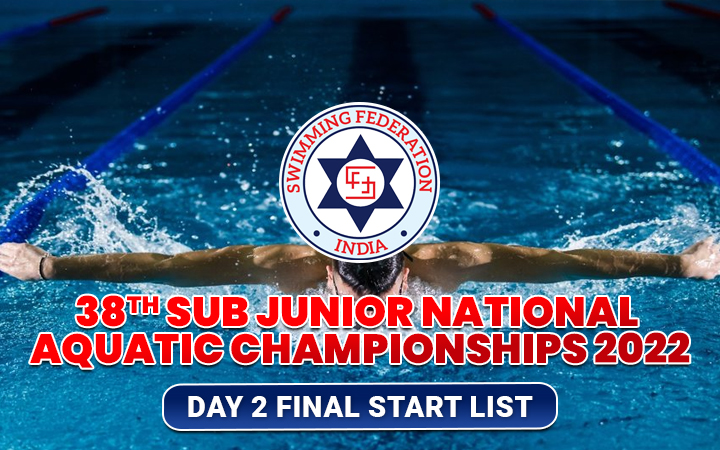 38th Sub Junior National Aquatic Championships 2022 - Day 2 Final Start List