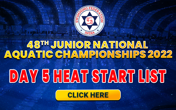 48TH JUNIOR NATIONAL AQUATIC CHAMPIONSHIPS 2022 - Day 5 Heat Start List