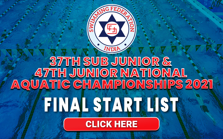 37th Sub Junior & 47th Junior National Aquatic Championships 2021 -Final Start List