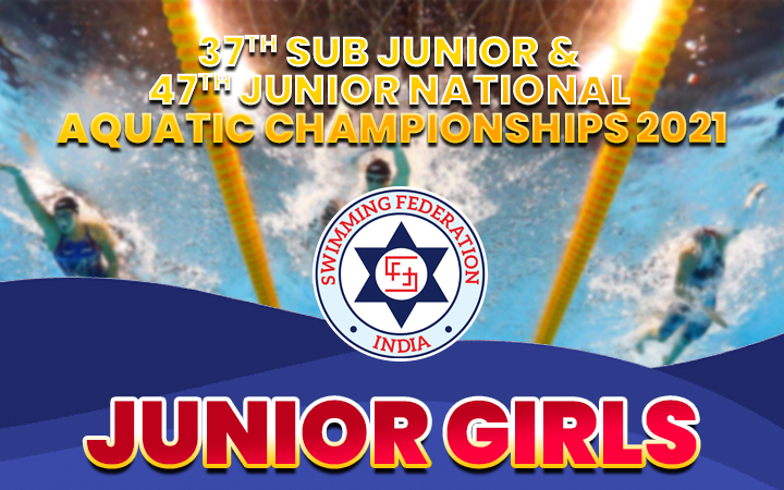 37th Sub Junior & 47th Junior National Aquatic Championships 2021 - Junior Girls