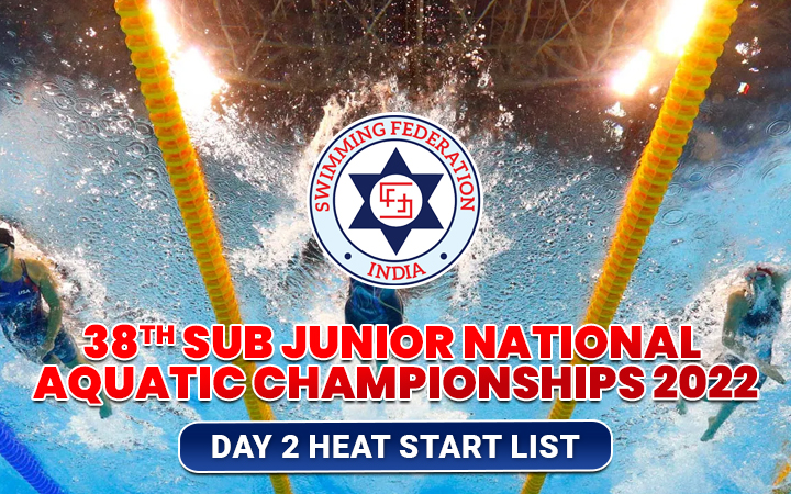 38th Sub Junior National Aquatic Championships 2022 - Day 2 Heat Start List